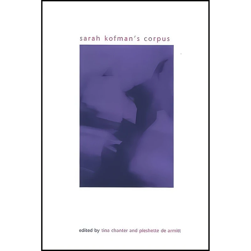 کتاب Sarah Kofmans Corpus  اثر Tina Chanter and Pleshette DeArmitt انتشارات SUNY Press