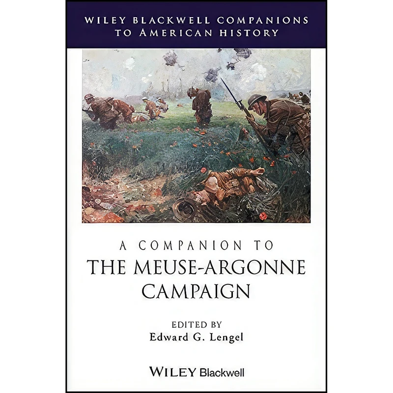 کتاب A Companion to the Meuse-Argonne Campaign اثر Edward G. Lengel انتشارات Wiley-Blackwell