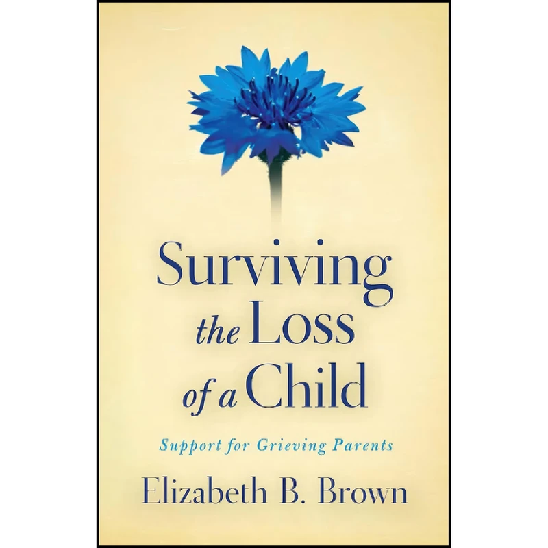 کتاب Surviving the Loss of a Child اثر Elizabeth B. Brown انتشارات Revell