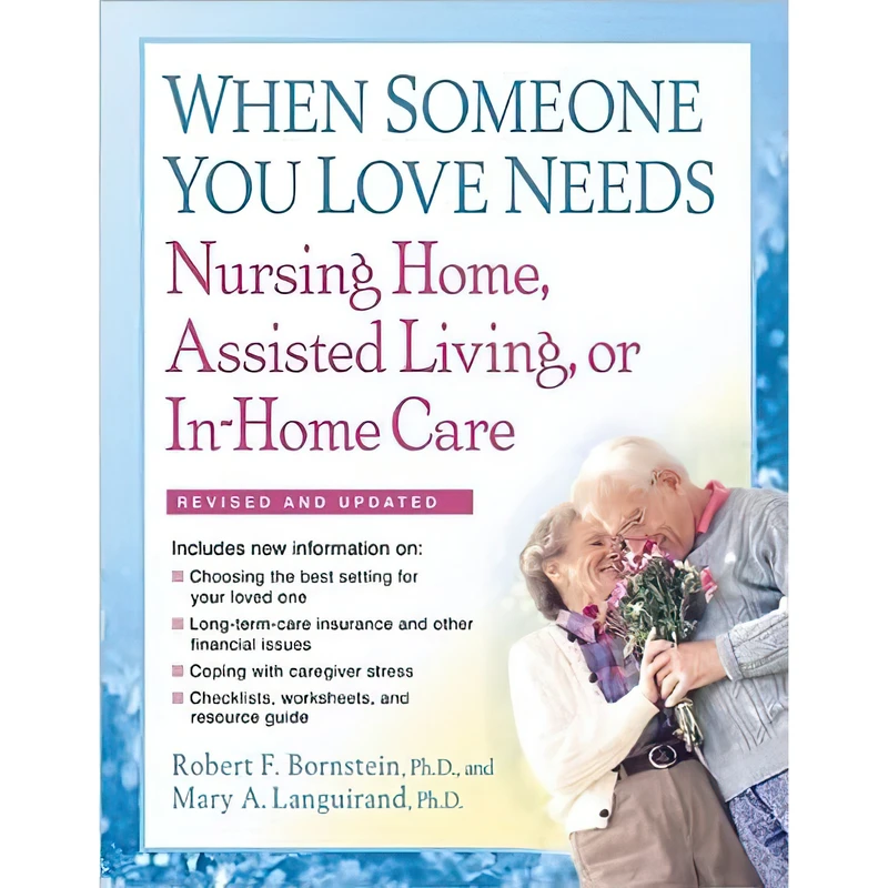 کتاب When Someone You Love Needs Nursing Home, Assisted Living, or In-Home Care اثر جمعی از نویسندگان انتشارات William Morrow
