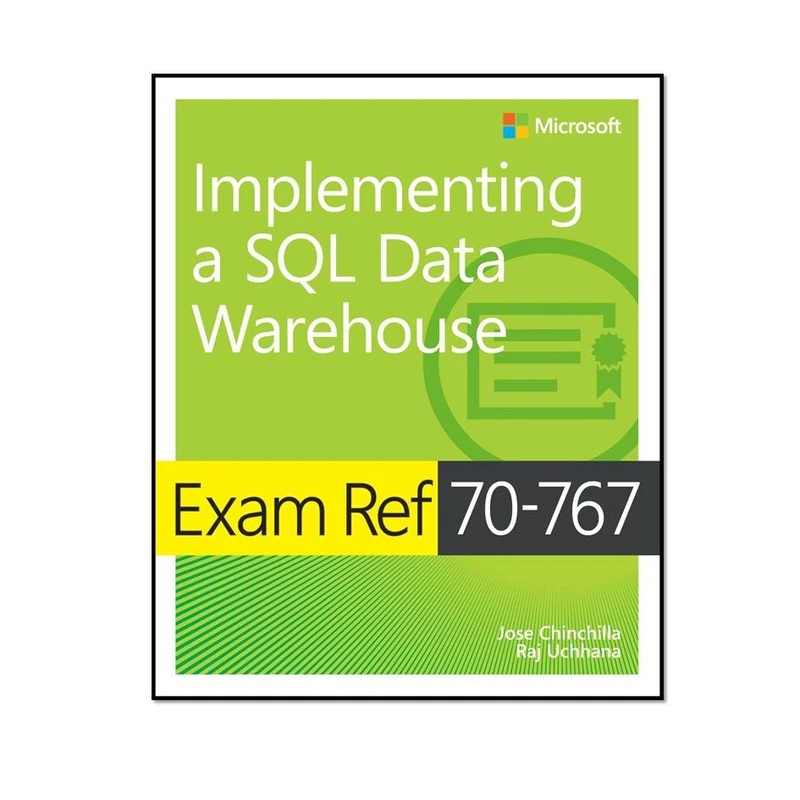 کتاب Exam Ref 70-767 Implementing a SQL Data Warehouse اثر  Jose Chinchilla انتشارات مؤلفین طلایی 