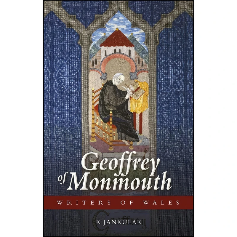 کتاب Geoffrey of Monmouth  اثر Karen Jankulak انتشارات University of Wales Press