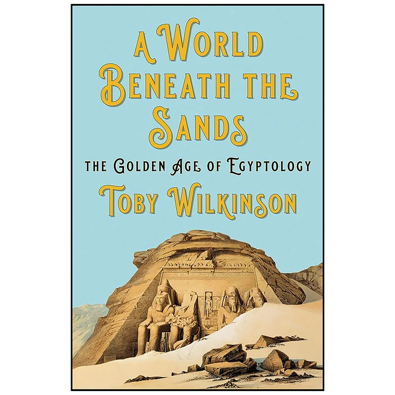 کتاب A World Beneath the Sands اثر Toby A. H. Wilkinson انتشارات W. W. Norton & Company