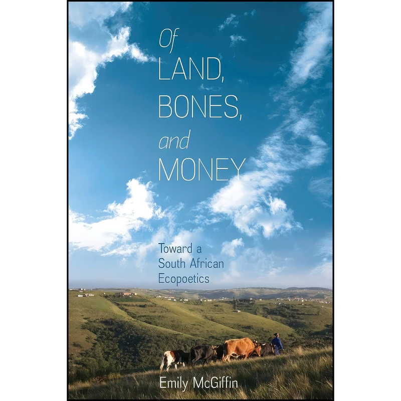 کتاب Of Land, Bones, and Money اثر Emily McGiffin انتشارات University of Virginia Press