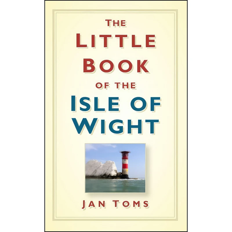 کتاب The Little Book of the Isle of Wight اثر Jan Toms انتشارات The History Press