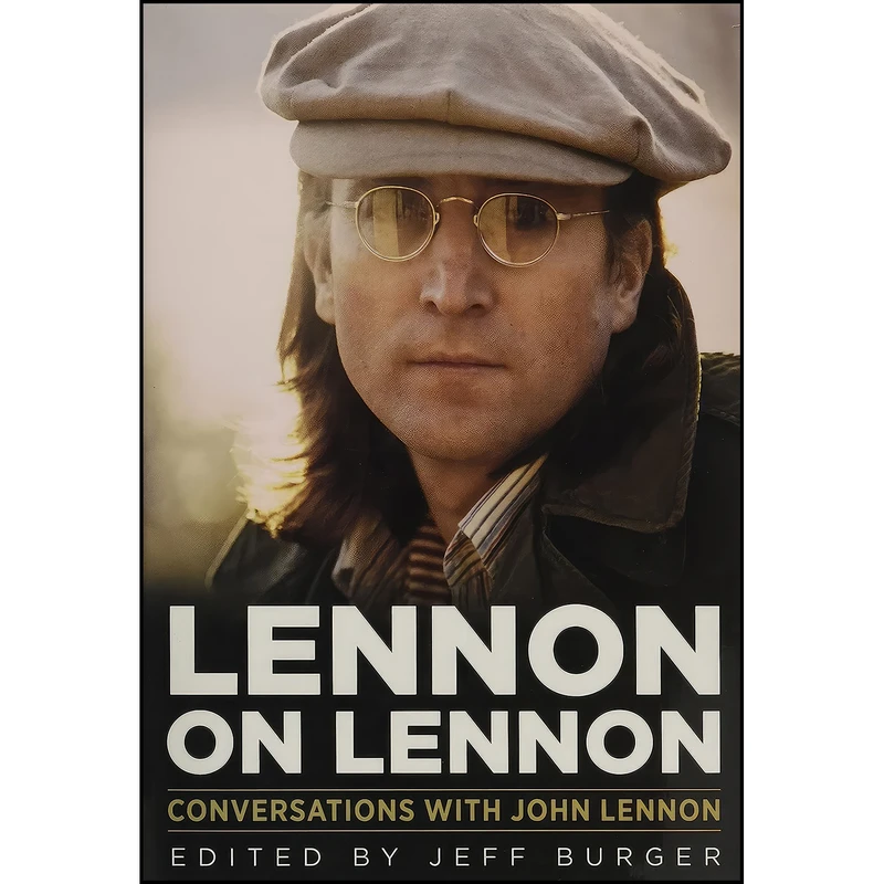 کتاب Lennon on Lennon اثر Jeff Burger انتشارات Chicago Review Press