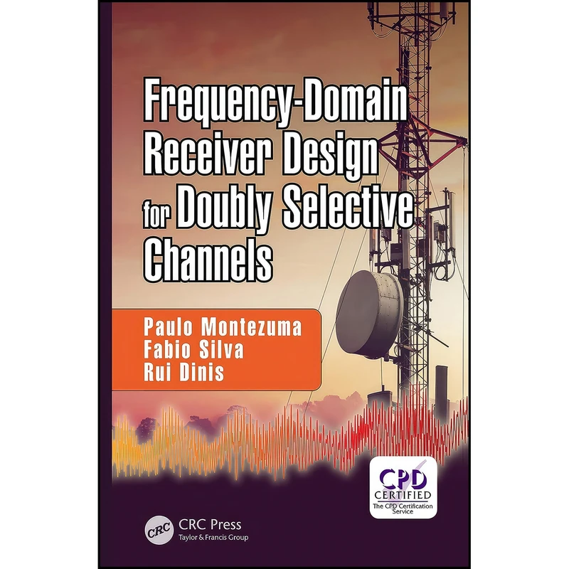 کتاب Frequency-Domain Receiver Design for Doubly Selective Channels اثر جمعي از نويسندگان انتشارات CRC Press