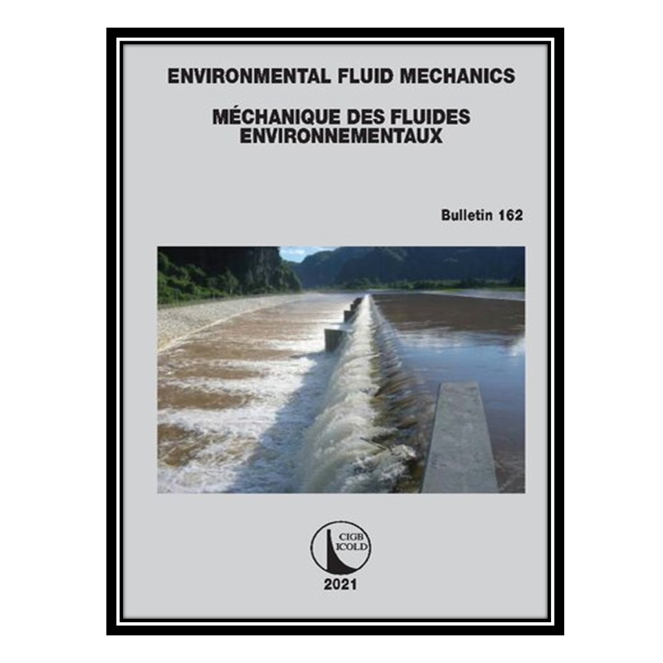 کتاب Environmental Fluid Mechanics/Mécanique des fluides environnementaux اثر Committee on Hydraulics for Dams انتشارات مؤلفین طلایی