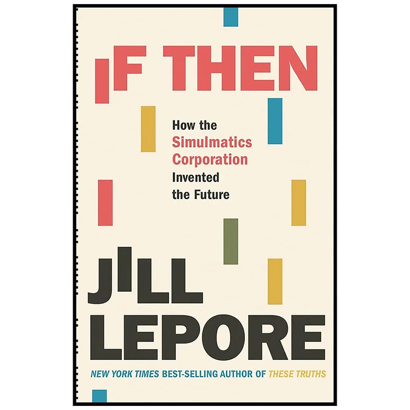 کتاب If Then اثر Jill Lepore انتشارات Liveright