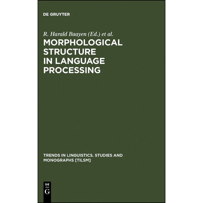 کتاب Morphological Structure in Language Processing  اثر جمعي از نويسندگان انتشارات De Gruyter Mouton
