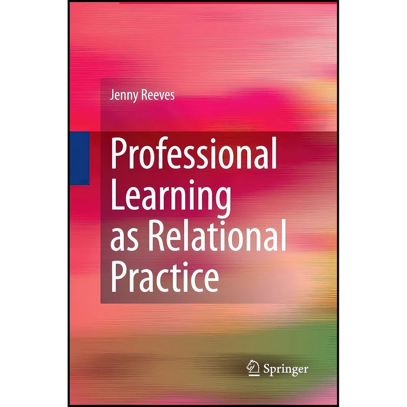 کتاب Professional Learning as Relational Practice اثر Jenny Reeves انتشارات Springer