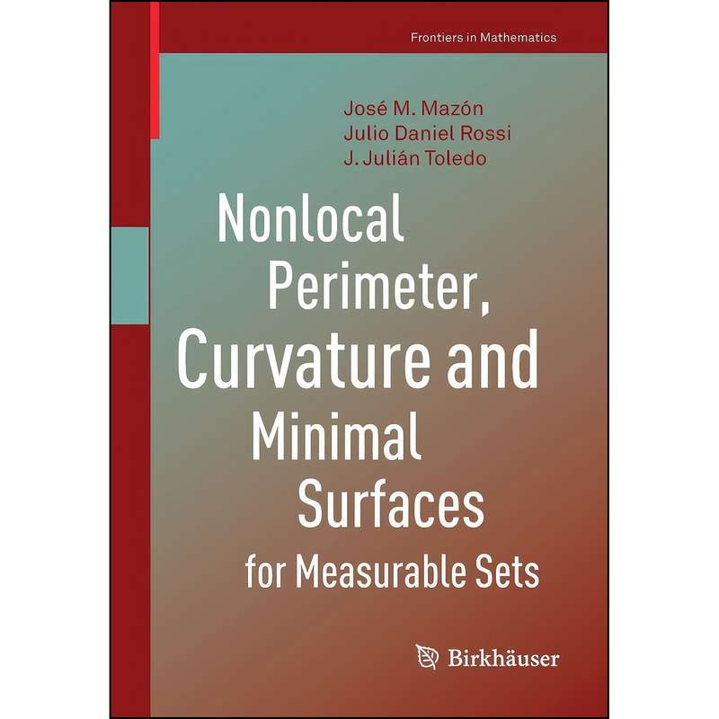 کتاب Nonlocal Perimeter, Curvature and Minimal Surfaces for Measurable Sets  اثر جمعي از نويسندگان انتشارات تازه ها