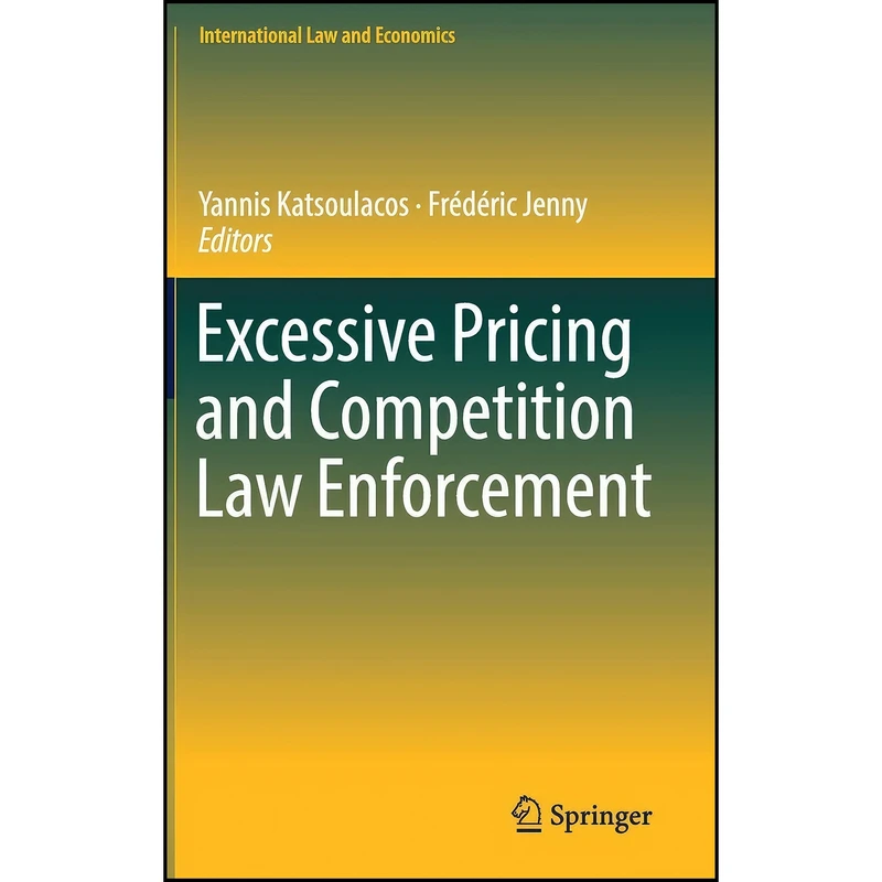 کتاب Excessive Pricing and Competition Law Enforcement  اثر جمعي از نويسندگان انتشارات Springer