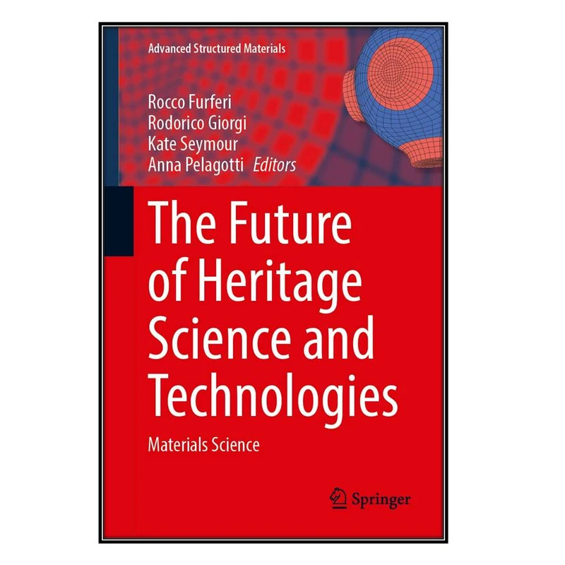  کتاب The Future of Heritage Science and Technologies اثر  جمعي از نويسندگان انتشارات مؤلفين طلايي