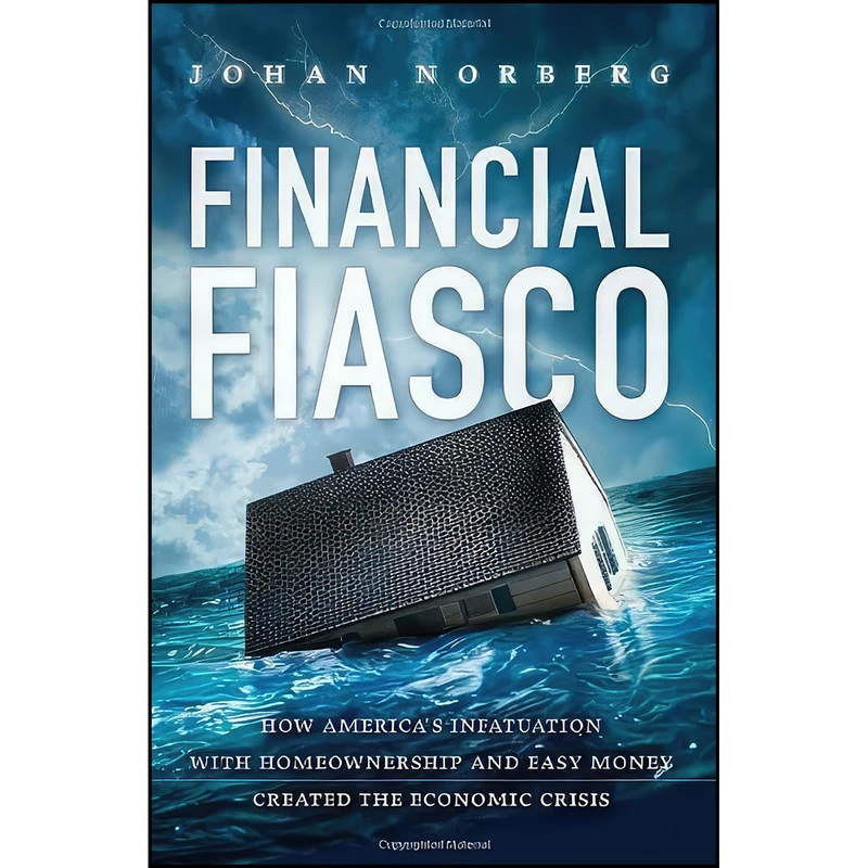 کتاب Financial Fiasco اثر Johan Norberg انتشارات Cato Institute