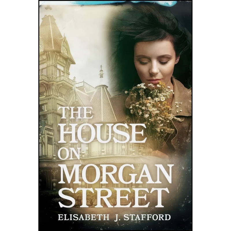 کتاب The House On Morgan Street اثر Elisabeth J. Stafford انتشارات BookBaby