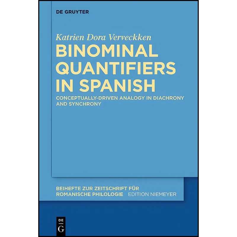کتاب Binominal Quantifiers in Spanish  اثر Katrien Dora Verveckken انتشارات De Gruyter Mouton