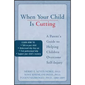 کتاب When Your Child is Cutting اثر جمعی از نویسندگان انتشارات New Harbinger Publications