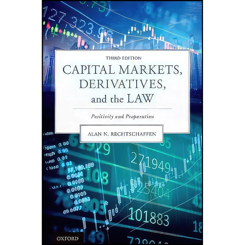کتاب Capital Markets  Derivatives  and the Law اثر Alan N. Rechtschaffen انتشارات Oxford University Press