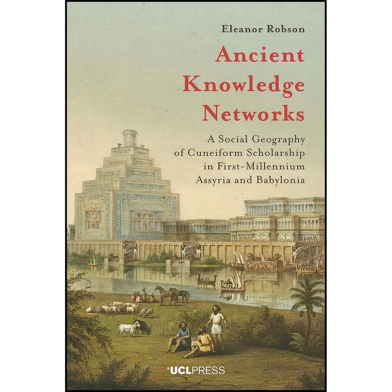 کتاب Ancient Knowledge Networks اثر Eleanor Robson انتشارات UCL Press