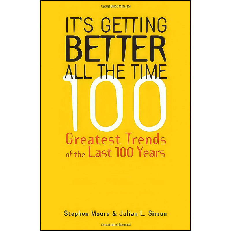 کتاب Its Getting Better All the Time اثر Stephen Moore and Julian L. Simon انتشارات Cato Institute