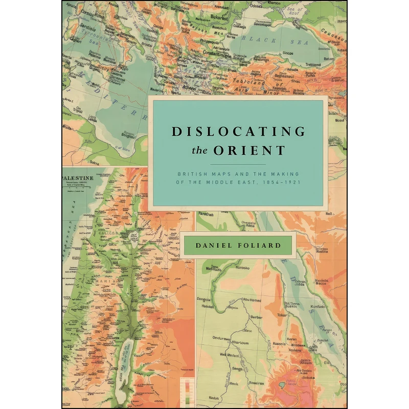 کتاب Dislocating the Orient اثر Daniel Foliard انتشارات University of Chicago Press