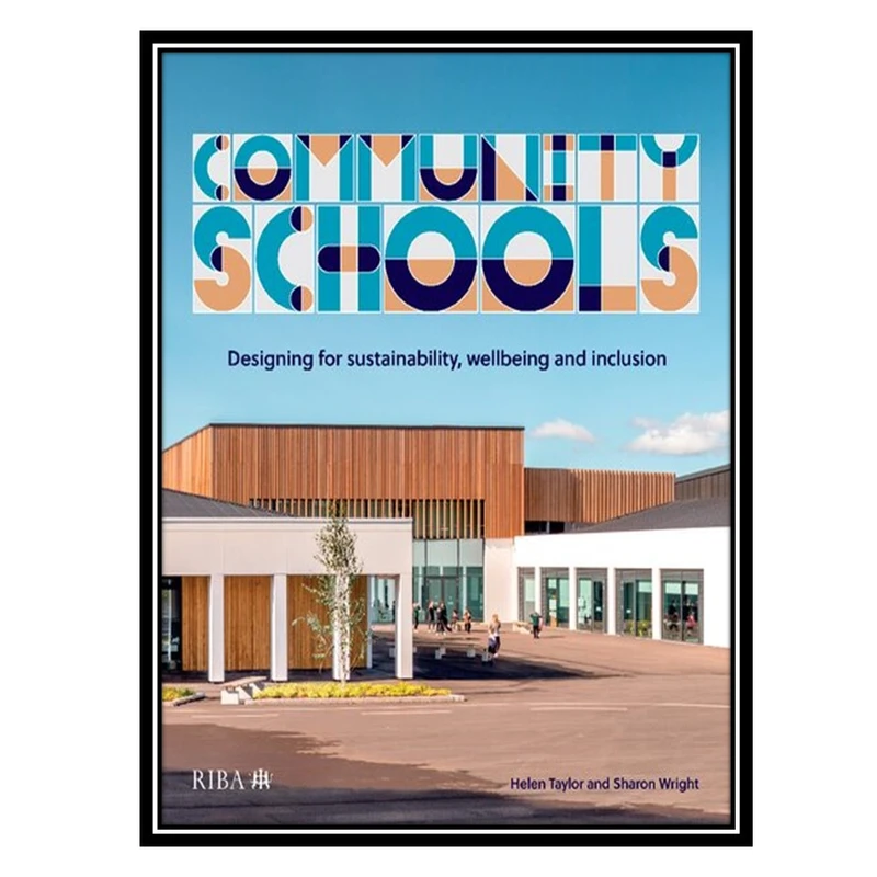 کتاب Community Schools: Designing for sustainability, wellbeing and inclusion اثر Helen Taylor انتشارات مؤلفین طلایی