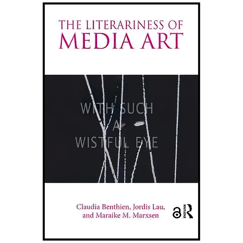کتاب The Literariness of Media Art اثر جمعی از نویسندگان انتشارات Routledge
