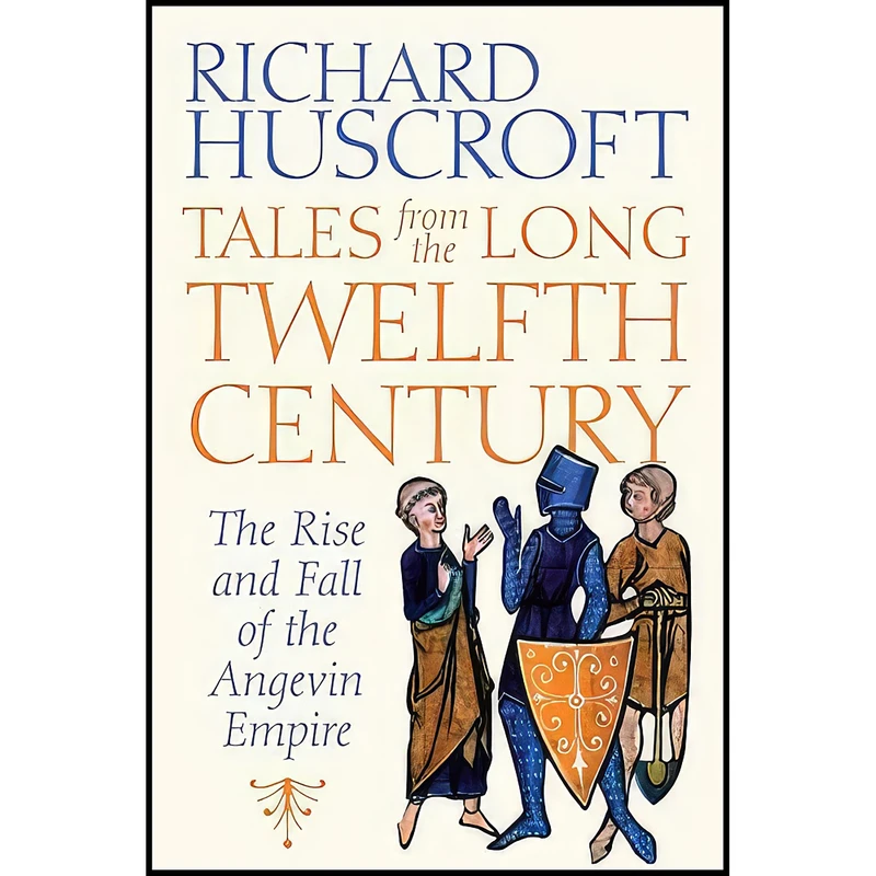 کتاب Tales From the Long Twelfth Century اثر Richard Huscroft انتشارات Yale University Press