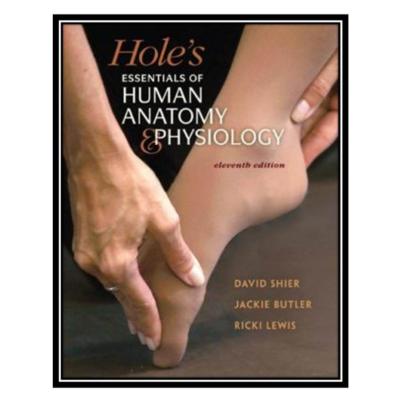 کتاب Holes Essentials of Human Anatomy &Physiology,11th Edition اثر جمعی از نویسندگان انتشارات مؤلفین طلایی کتاب Holes Essentials of Human Anatomy &Physiology,11th Edition اثر جمعی از نویسندگان انتشارات مؤلفین طلایی