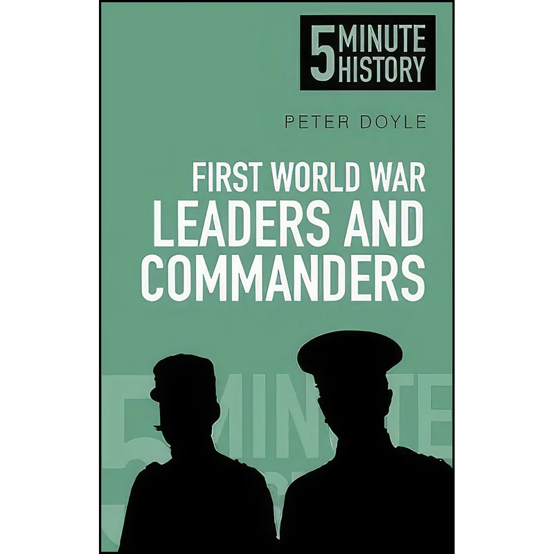 کتاب First World War Leaders and Commanders اثر Peter Doyle انتشارات تازه ها