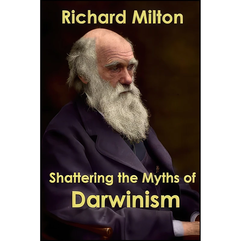 کتاب Shattering the Myths of Darwinism اثر Richard Milton انتشارات تازه ها