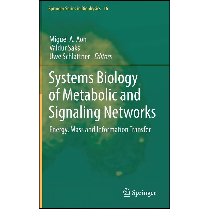 کتاب Systems Biology of Metabolic and Signaling Networks اثر جمعي از نويسندگان انتشارات Springer