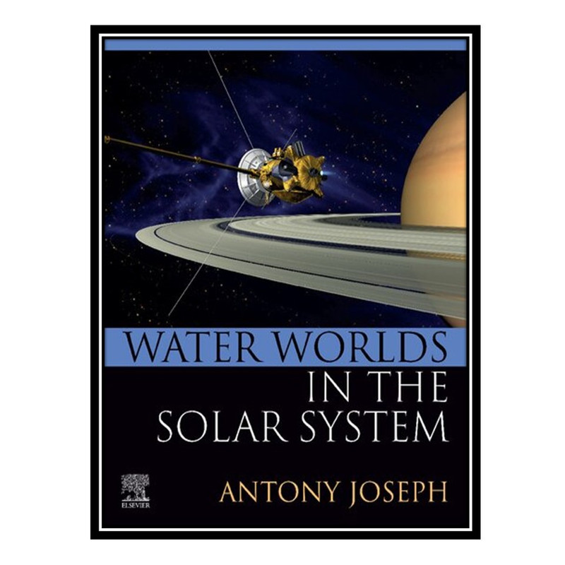 کتاب Water Worlds in the Solar System اثر Antony Joseph انتشارات مؤلفین طلایی