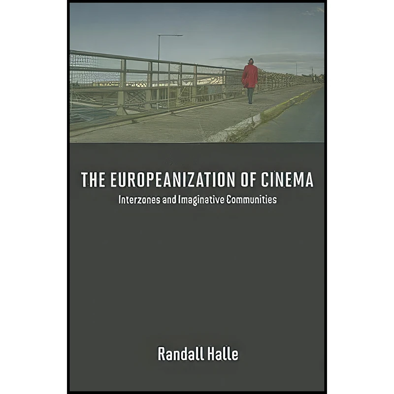 کتاب The Europeanization of Cinema اثر Randall Halle انتشارات University of Illinois Press