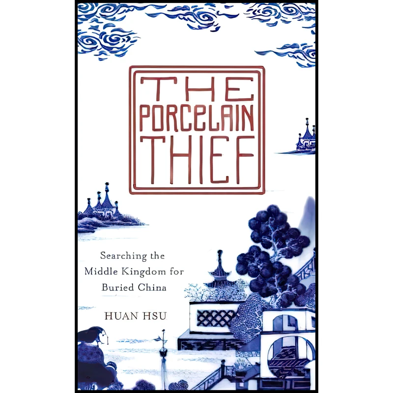 کتاب The Porcelain Thief اثر Huan Hsu انتشارات Fourth Estate