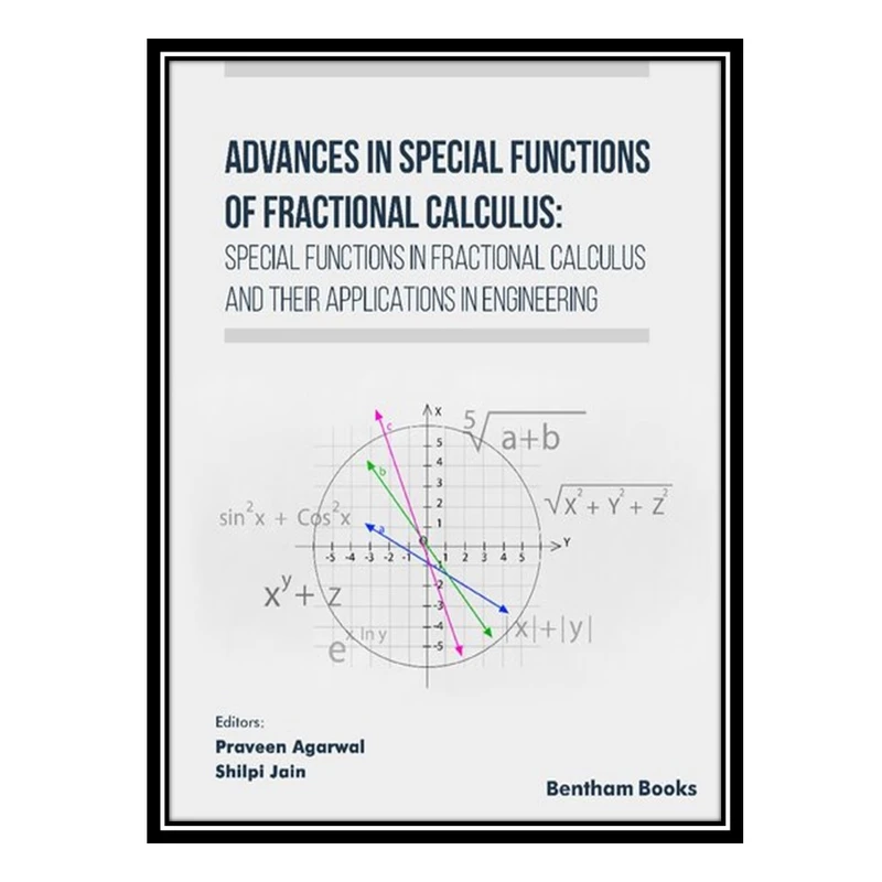 کتاب Advances in Special Functions of Fractional Calculus: Special Functions in Fractional Calculus and Their Applications in Engineering اثر Praveen Agarwal and Shilpi Jain انتشارات مؤلفین طلایی
