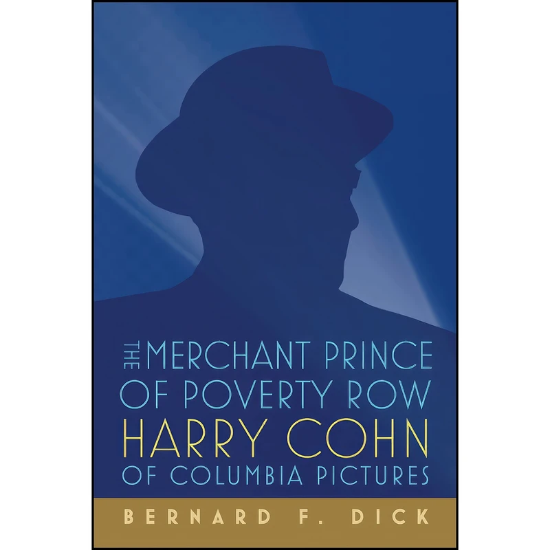 کتاب The Merchant Prince of Poverty Row اثر Bernard F. Dick انتشارات تازه ها