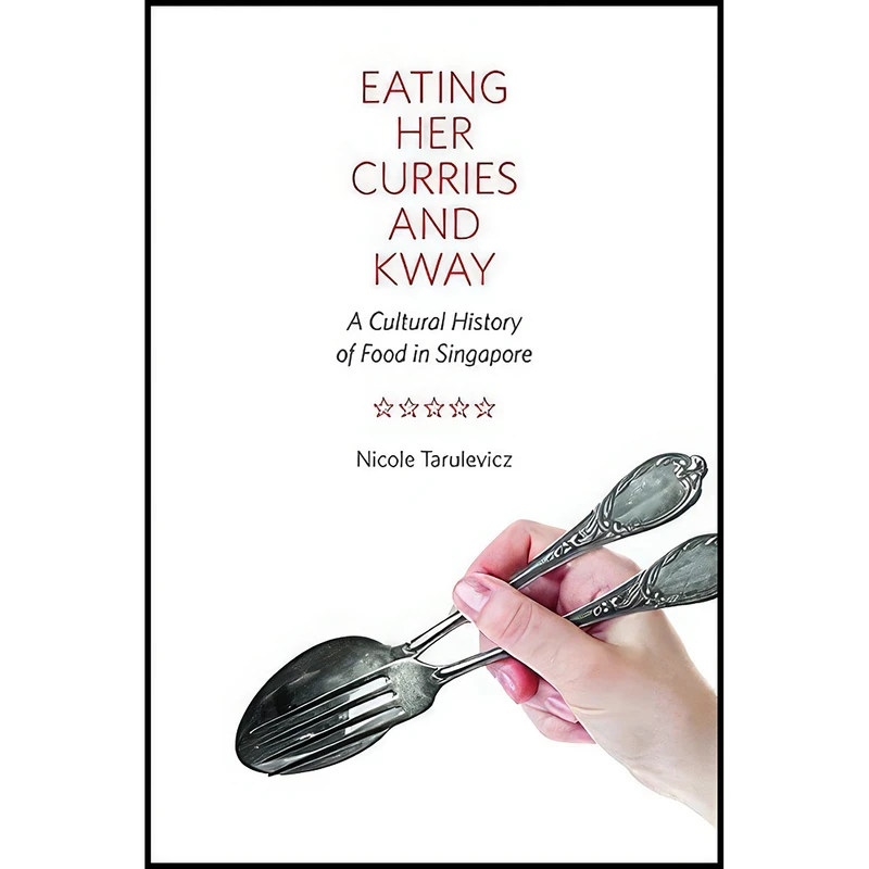 کتاب Eating Her Curries and Kway اثر Nicole Tarulevicz انتشارات University of Illinois Press