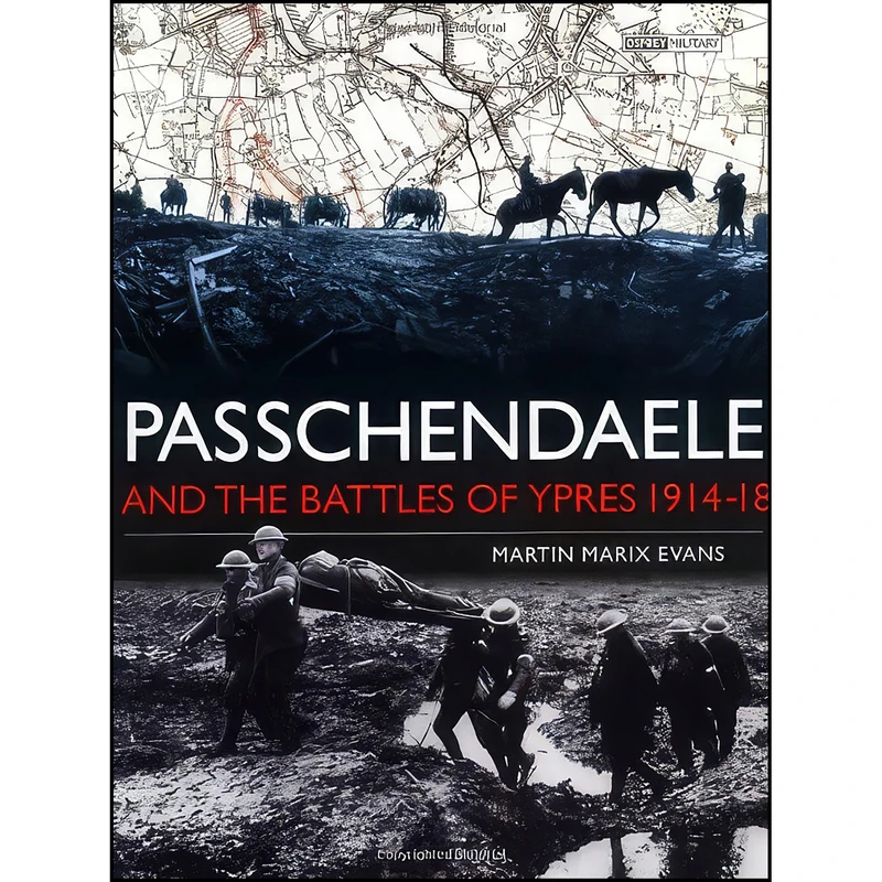 کتاب Passchendaele and the Battles of Ypres 1914-18 اثر Martin Marix Evans انتشارات Osprey Publishing