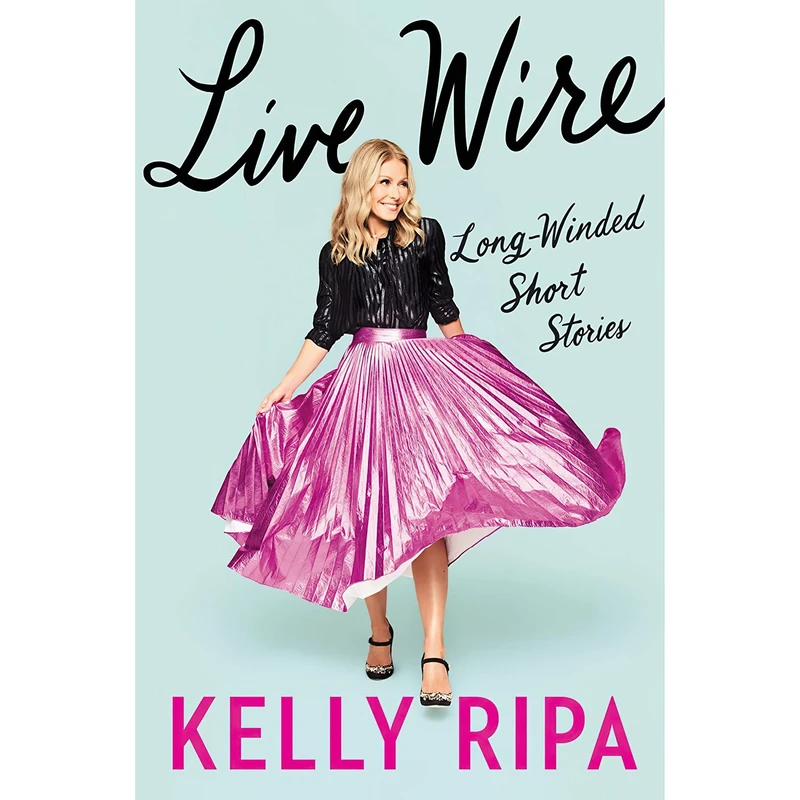 کتاب Live Wire اثر Kelly Ripa انتشارات Dey Street Books