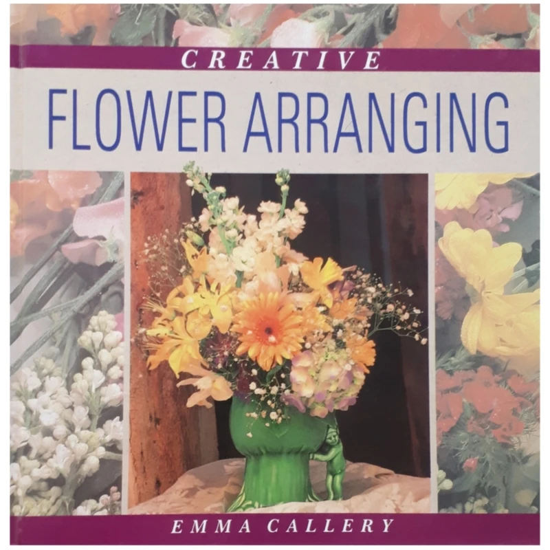 كتاب Creative flower arranging اثر Emma CALLERY انتشارات New Burlington