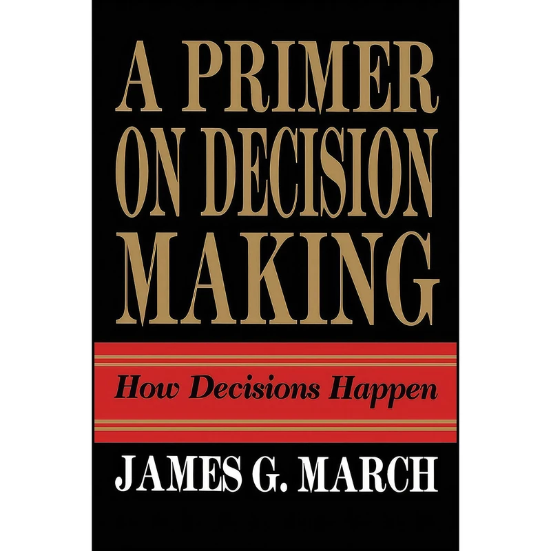 کتاب Primer on Decision Making اثر James G. March انتشارات Free Press