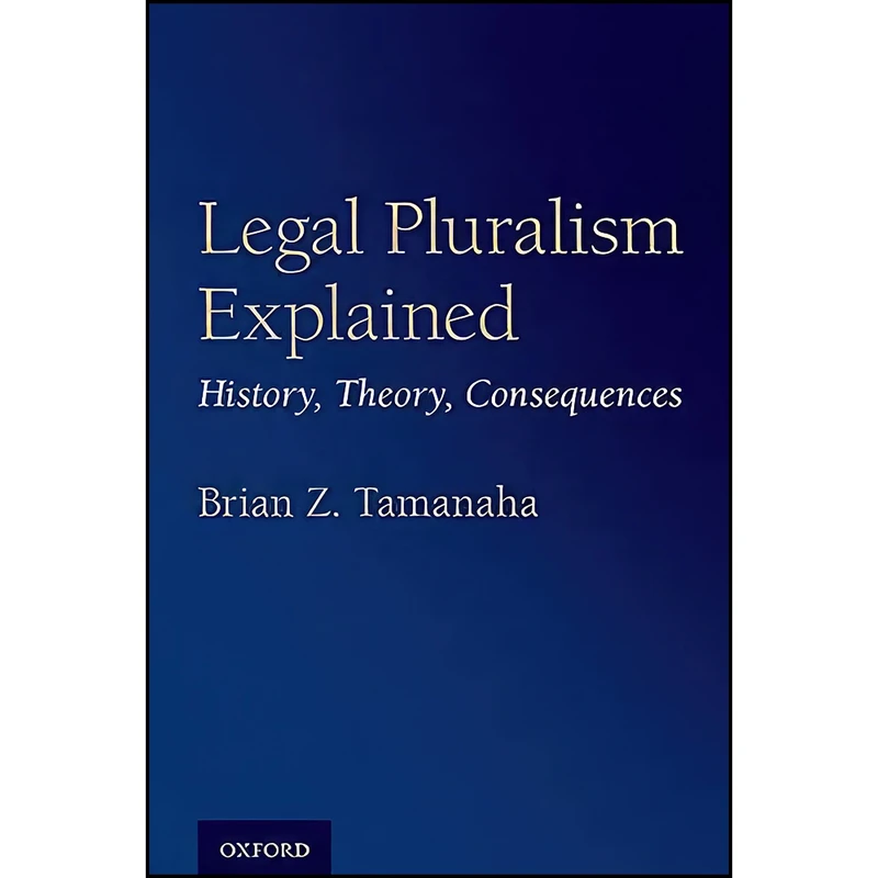 کتاب Legal Pluralism Explained اثر Brian Z. Tamanaha انتشارات Oxford University Press