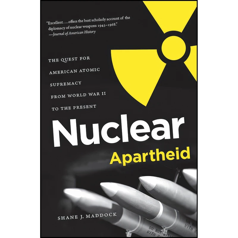 کتاب Nuclear Apartheid اثر Shane J. Maddock انتشارات The University of North Carolina Press