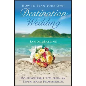کتاب How to Plan Your Own Destination Wedding اثر Sandy Malone انتشارات Skyhorse