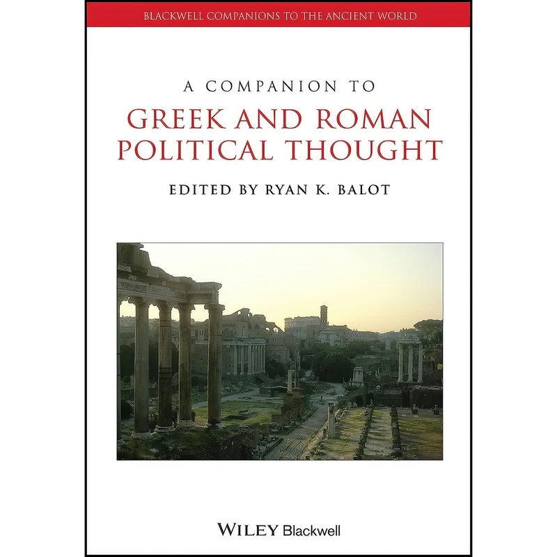 کتاب A Companion to Greek and Roman Political Thought اثر Paul W. Ludwig انتشارات Wiley-Blackwell