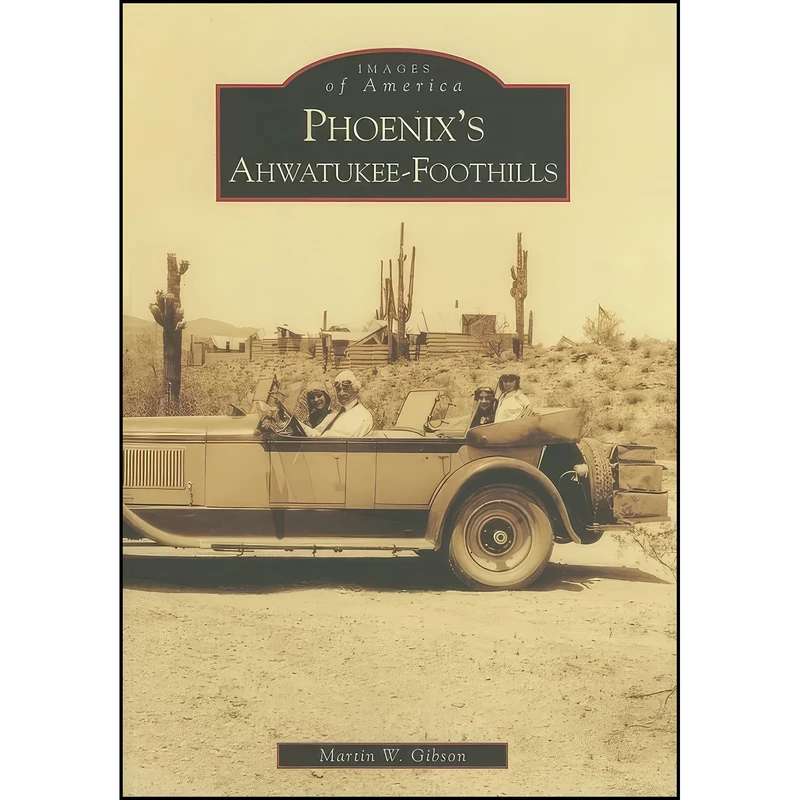 کتاب Phoenix's Ahwatukee-Foothills  اثر Martin W. Gibson انتشارات Arcadia Publishing