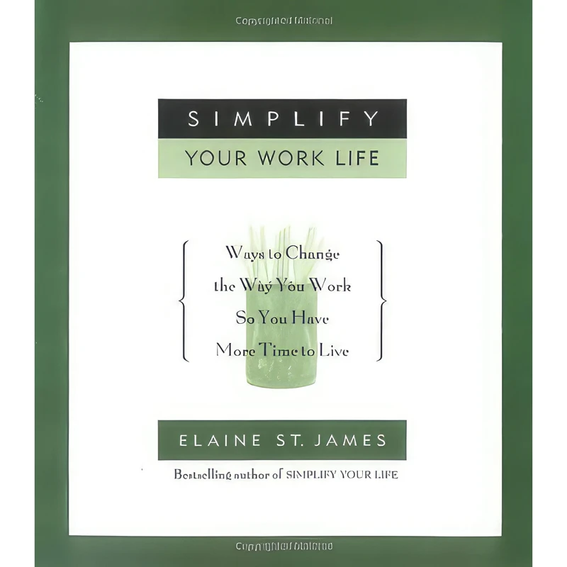 کتاب Simplify Your Work Life اثر Elaine St.James انتشارات Hyperion