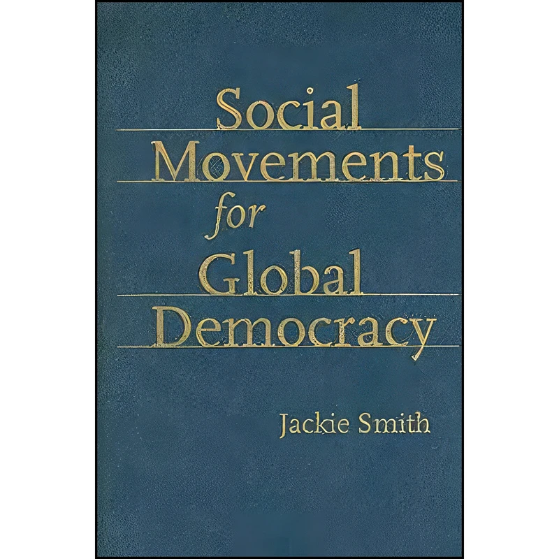 کتاب Social Movements for Global Democracy  اثر Jackie Smith انتشارات Johns Hopkins University Press
